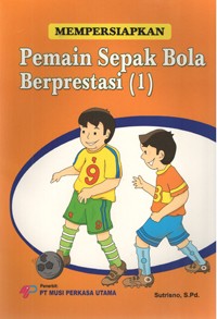 Mempersiapkan Pemain Sepak Bola Berprestasi (1)